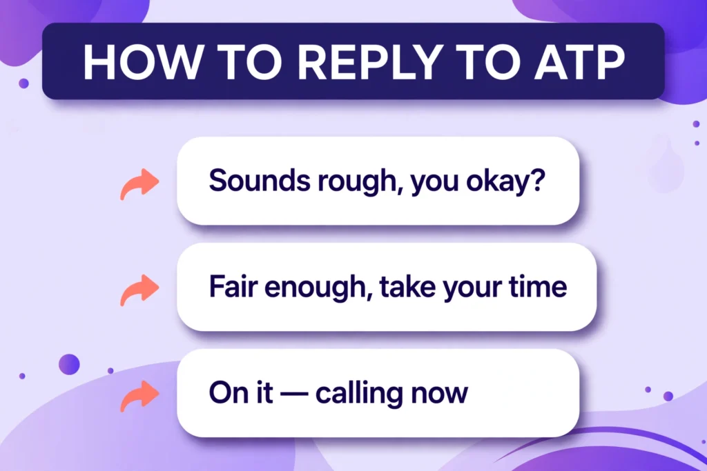 Natural ways to reply when someone sends ATP in a text.