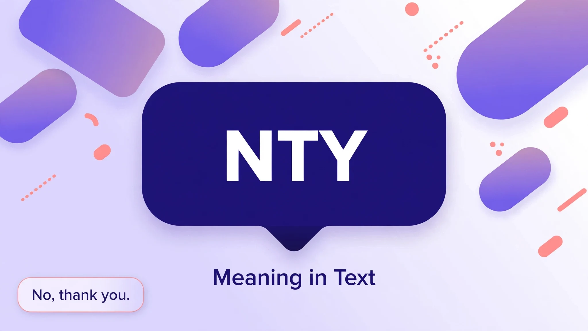NTY meaning in text explained as a polite way to say no thank you.