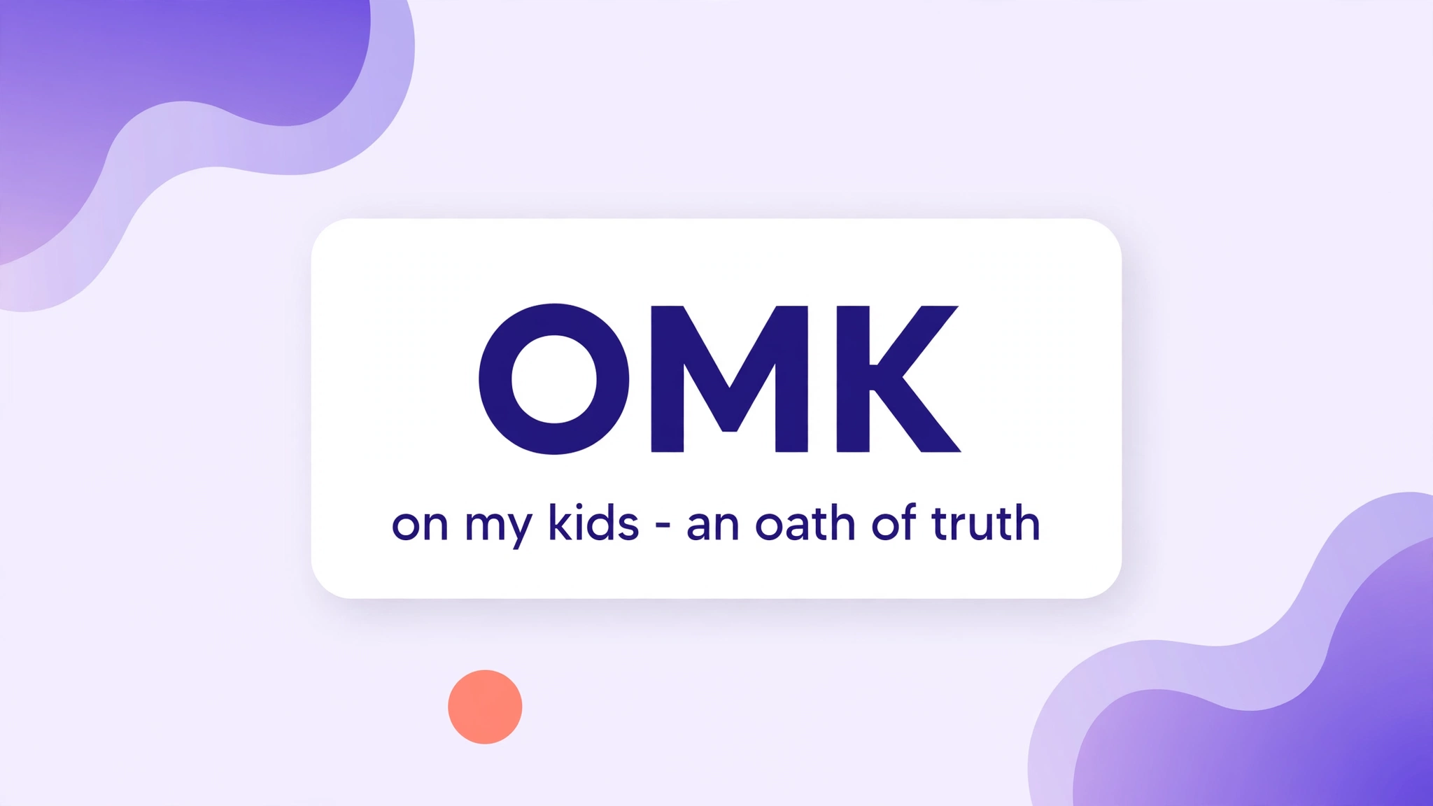 OMK meaning in text: the on my kids oath of truthfulness explained.